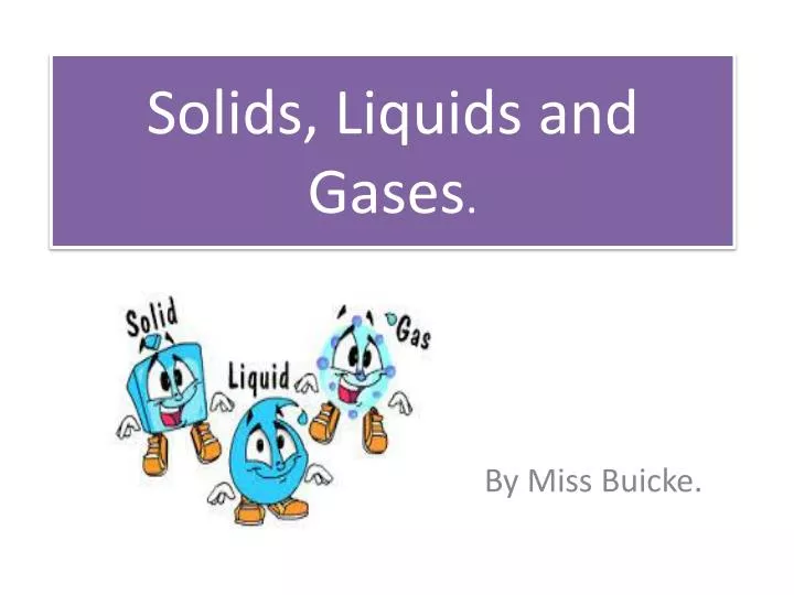 PPT Solids, Liquids and Gases . PowerPoint Presentation, free