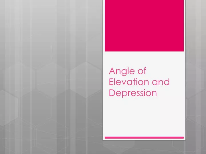 PPT - Angle of Elevation and Depression PowerPoint Presentation, free ...