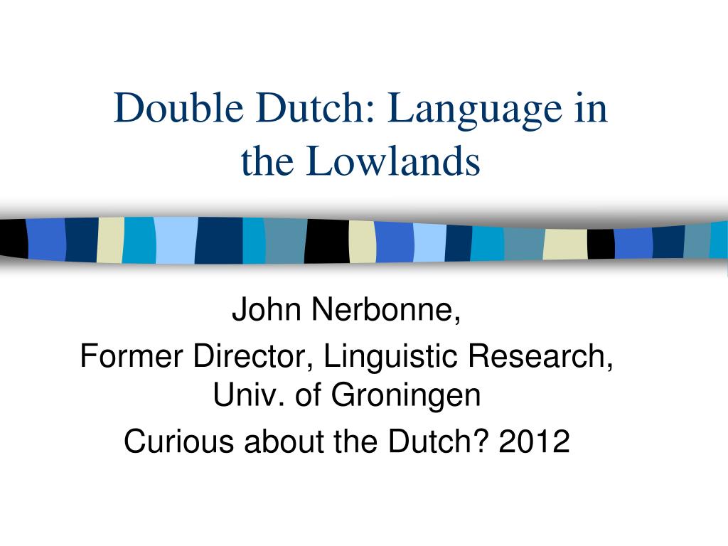 PPT - Double Dutch: Language in the Lowlands PowerPoint Presentation, free  download - ID:2709279