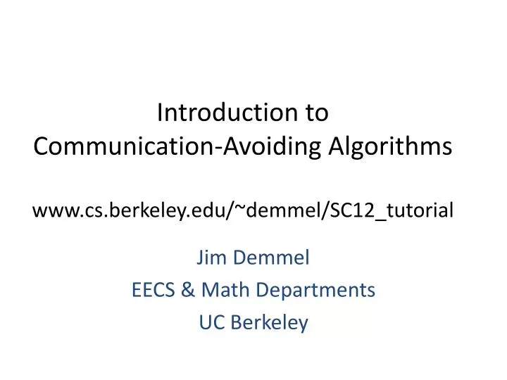 introduction to communication avoiding algorithms www cs berkeley edu demmel sc12 tutorial n.