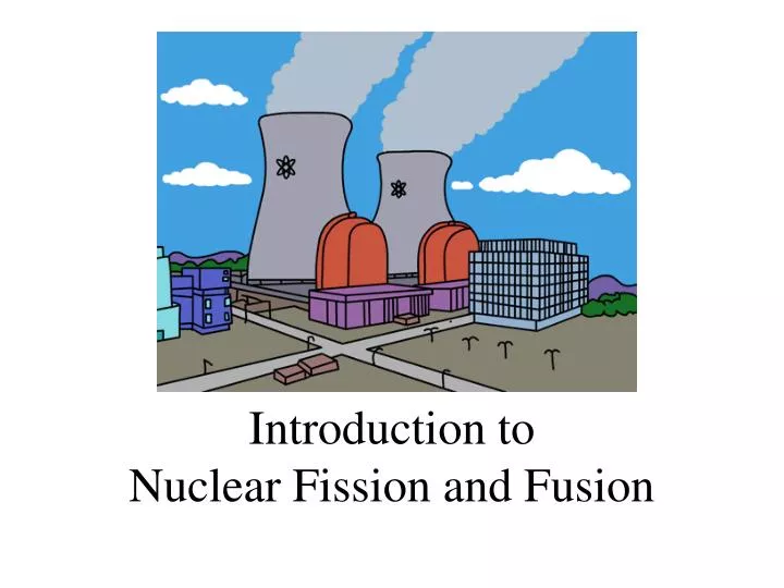 nuclear power plant fission or fusion