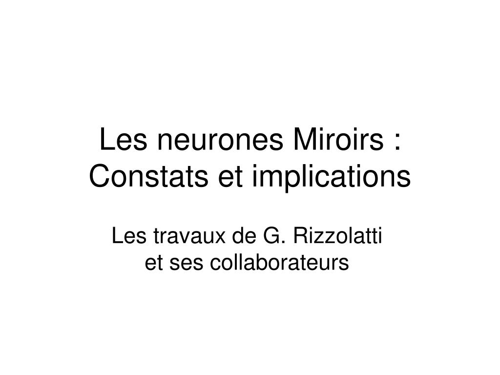 PPT - Les neurones Miroirs : Constats et implications PowerPoint  Presentation - ID:2724586