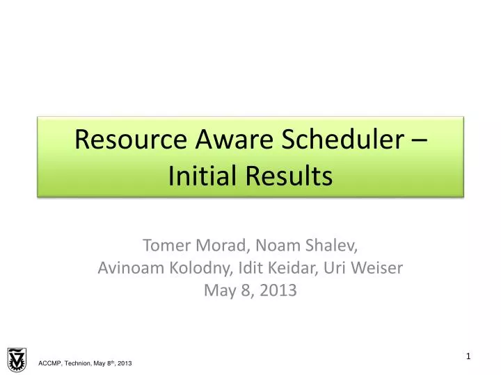 resource aware scheduler initial results n.