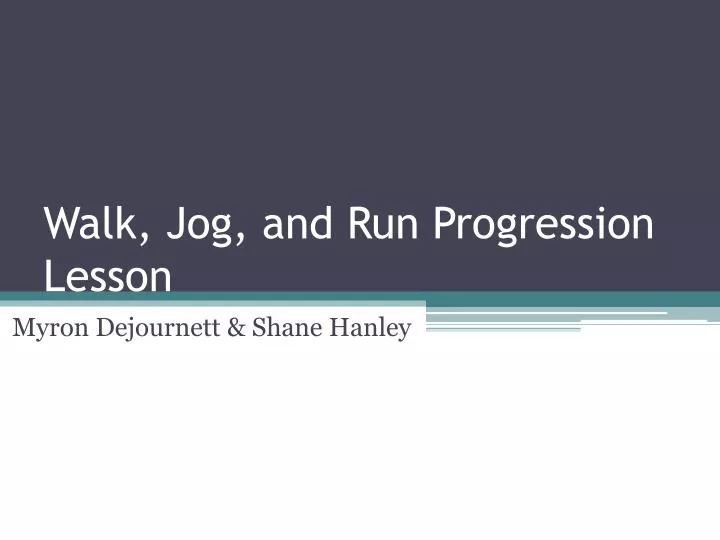 PPT - Walk, Jog, and Run Progression Lesson PowerPoint Presentation ...