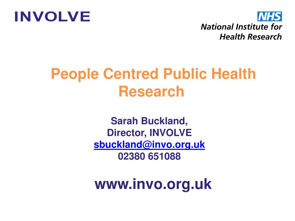 PPT - Sarah Buckland, Director, INVOLVE sbuckland@invo.uk 02380 651088 ...