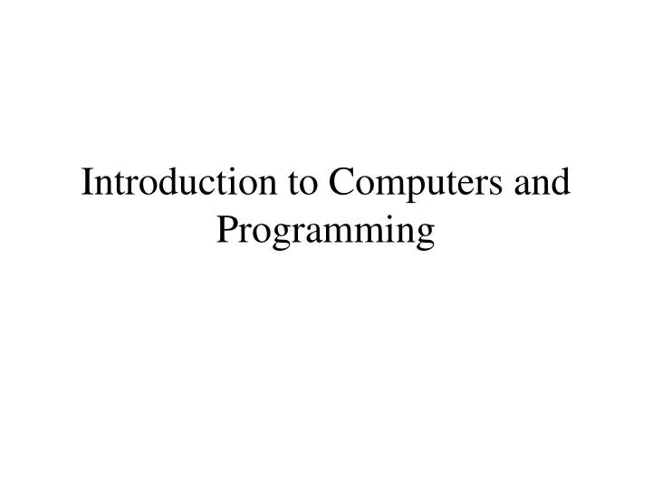 PPT - Introduction to Computers and Programming PowerPoint Presentation ...
