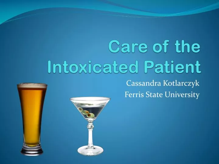PPT - Care of the Intoxicated Patient PowerPoint Presentation, free download - ID:2734465