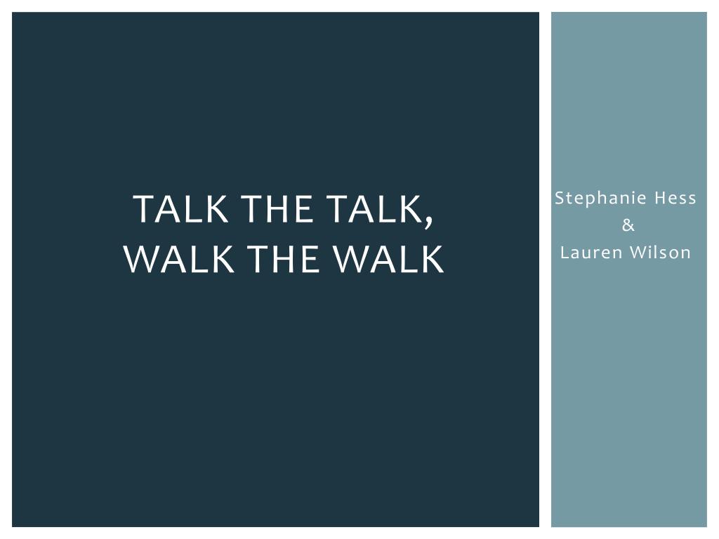 PPT - Talk the talk, walk the walk PowerPoint Presentation, free download -  ID:2737171