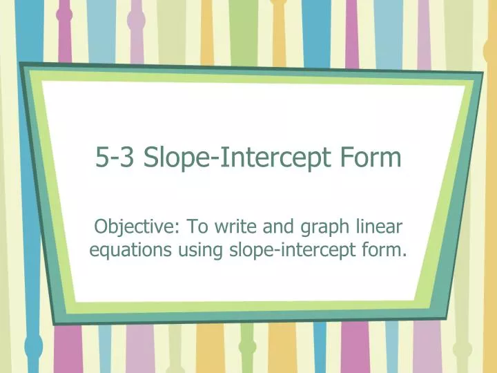 5 3 slope intercept form n.