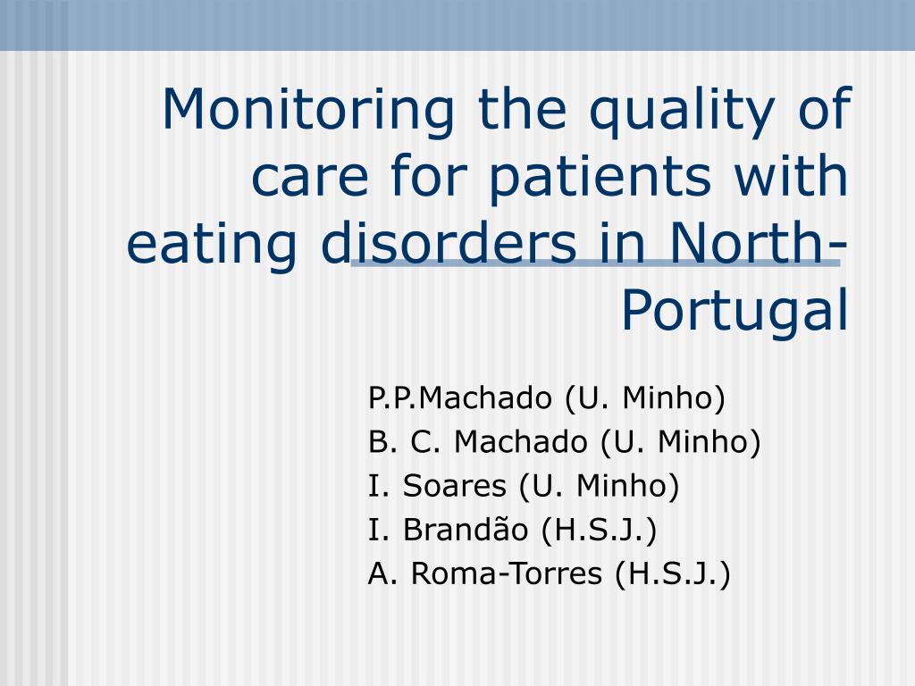 Ppt Monitoring The Quality Of Care For Patients With Eating Disorders In North Portugal Powerpoint Presentation Id