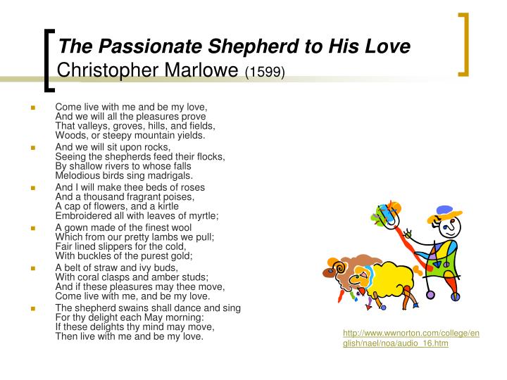 an analysis of the passionate shepard to his love by christopher marlowe The poem under review in this paper is the passionate shepherd to his love, which is a composition by christopher marlowe it uses a pastoral setting and appeal to evoke an idealized image of rural life in the reader’s mind. an analysis of the passionate shepard to his love by christopher marlowe The poem under review in this paper is the passionate shepherd to his love, which is a composition by christopher marlowe it uses a pastoral setting and appeal to evoke an idealized image of rural life in the reader’s mind.