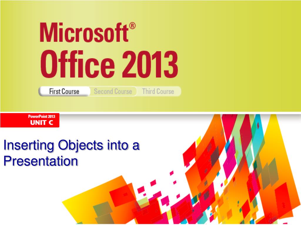 Insert object. POWERPOINT 2013. Get started.