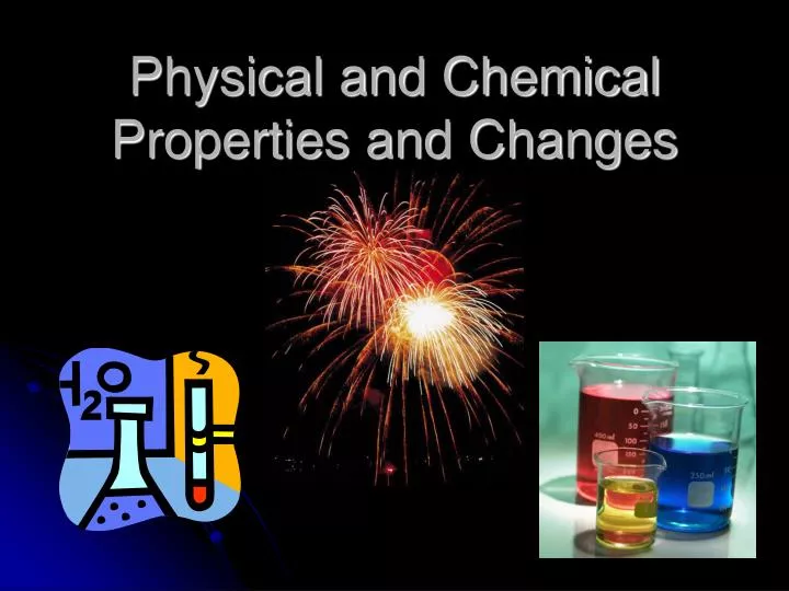 physical and chemical properties and changes physical and chemical properties and changes