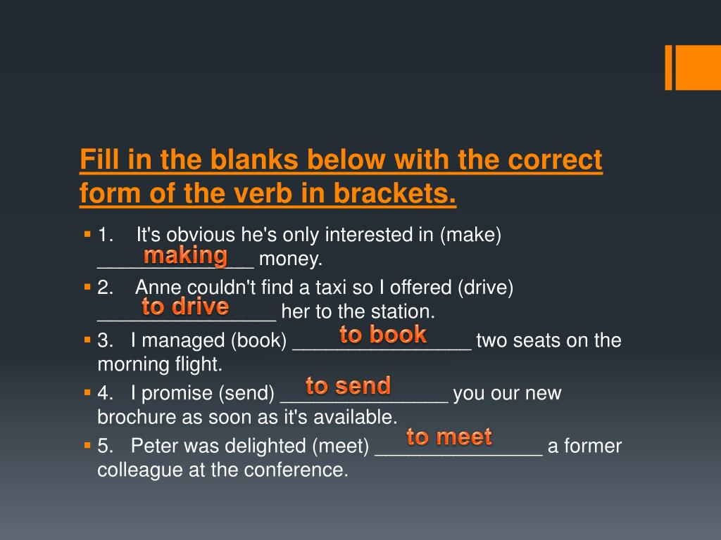 Listen fill in the forms. Fill in the verbs in the correct form. Correct form of the verb. Fill in the correct form of the verb. Fill in the blanks with the correct form of the verbs in Brackets.