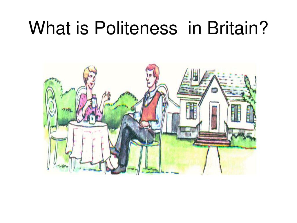 PPT - What is Politeness in Britain? PowerPoint Presentation, free download  - ID:2744471