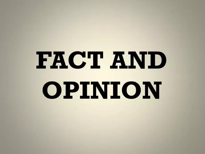 PPT FACT AND OPINION PowerPoint Presentation Free Download ID 2745807