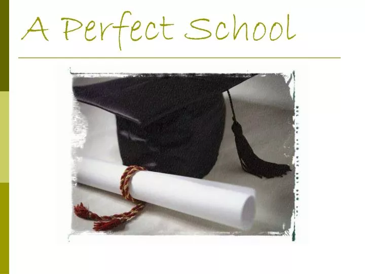 make a presentation about your perfect school