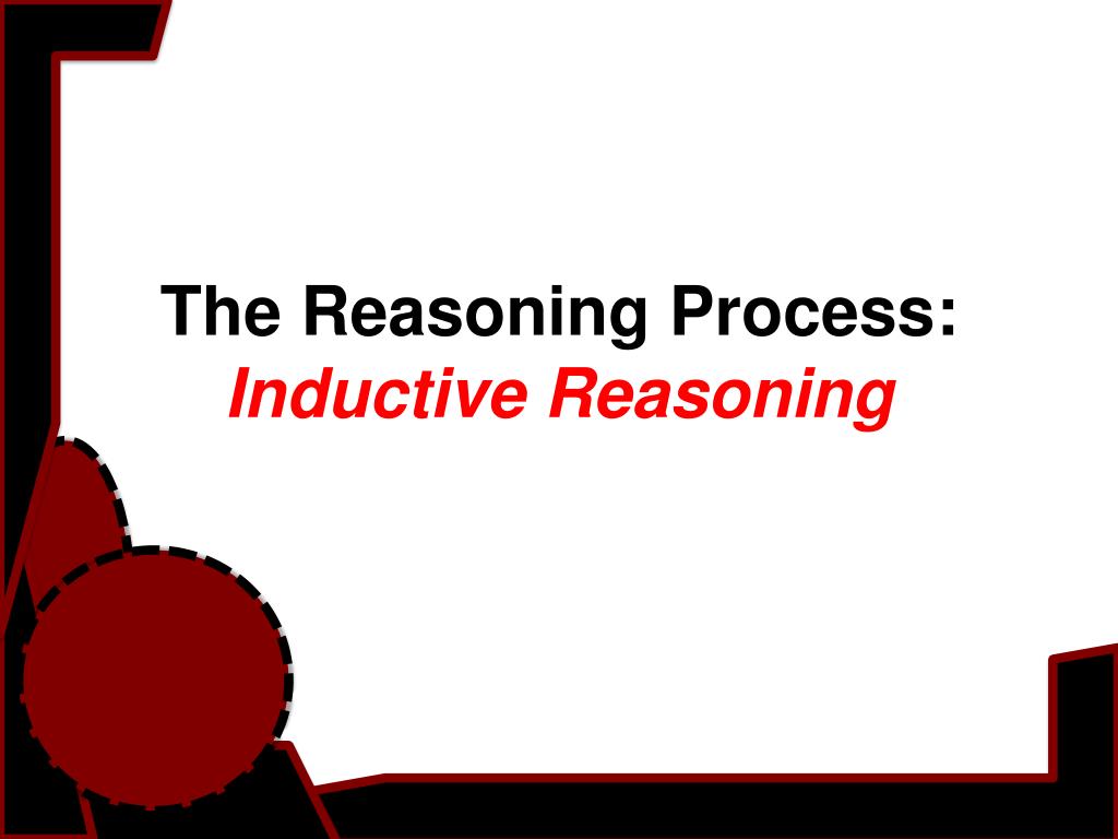 PPT - The Reasoning Process: Inductive Reasoning PowerPoint ...