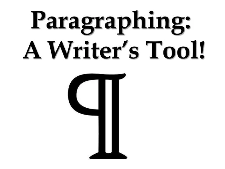 PPT Paragraphing A Writer s Tool PowerPoint Presentation Free 