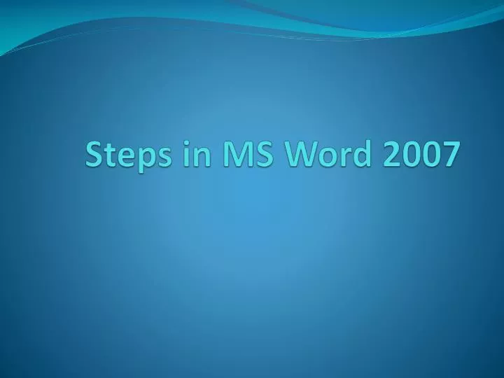 PPT Steps In MS Word 2007 PowerPoint Presentation Free Download ID 