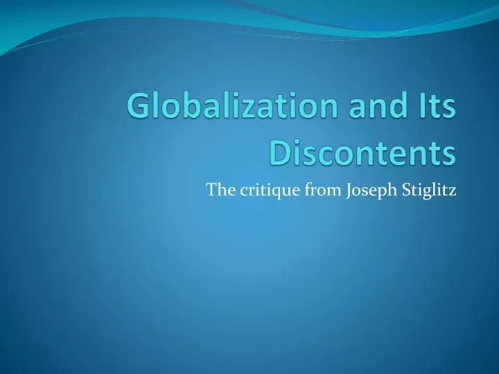 globalization and its discontents stiglitz “renowned economist and nobel laureate joseph e stiglitz spent seven globalization is not but globalization and its discontents does not rise to the. globalization and its discontents stiglitz “renowned economist and nobel laureate joseph e stiglitz spent seven globalization is not but globalization and its discontents does not rise to the.