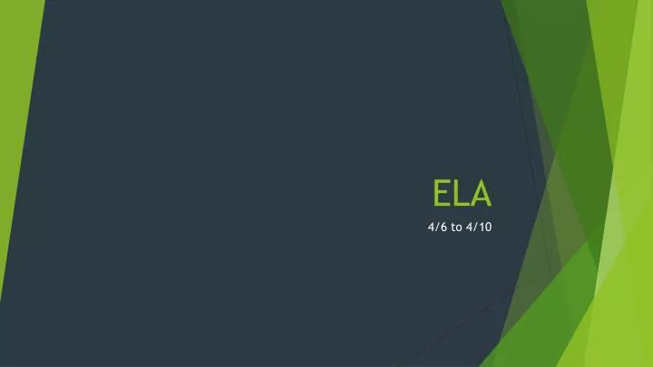 PPT - ELA PowerPoint Presentation, free download - ID:2748900