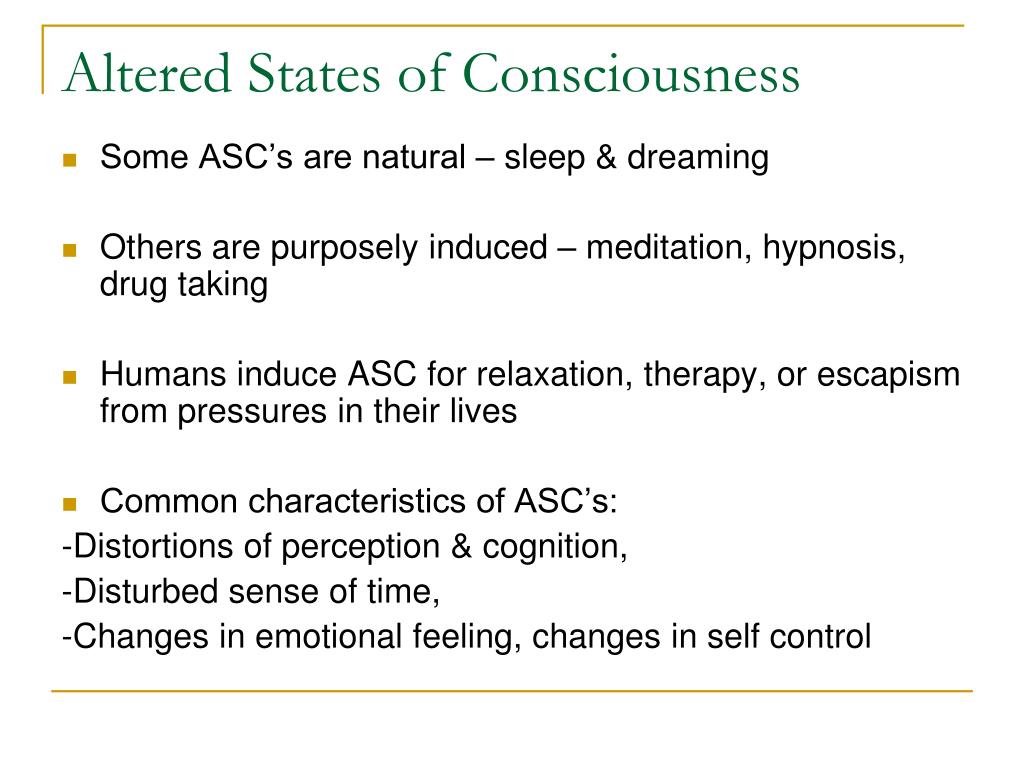 Ppt Characteristics Of Altered States Of Consciousness Powerpoint Presentation Id2749348