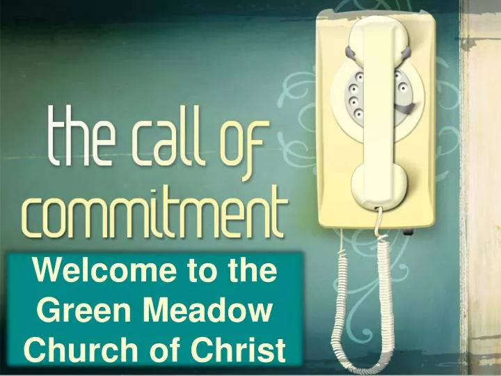 PPT to the Green Meadow Church of Christ PowerPoint