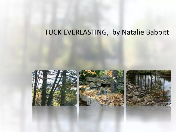 Ppt Tuck Everlasting By Natalie Babbitt Powerpoint Presentation