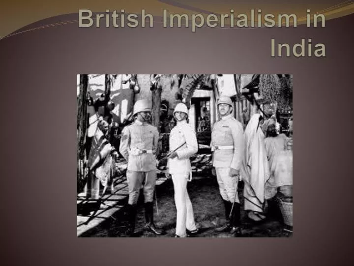 Ppt British Imperialism In India Powerpoint Presentation