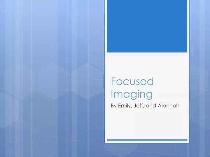 PPT - Focused Imaging PowerPoint Presentation, free download - ID:2755101
