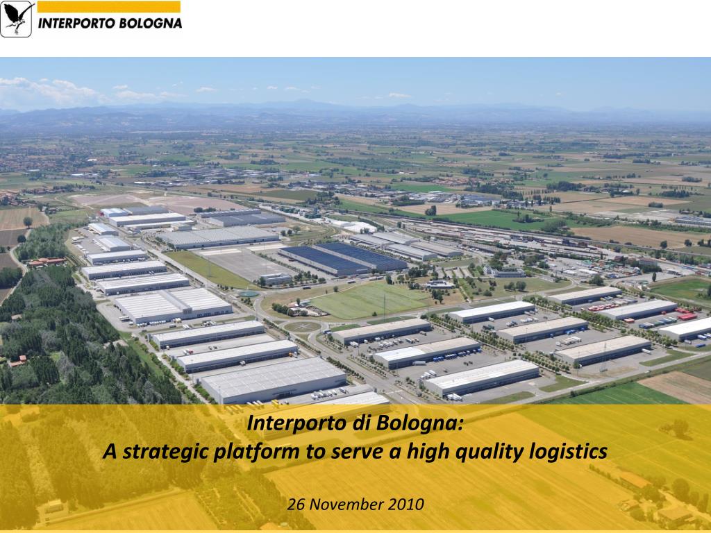 PPT Interporto di Bologna A strategic platform to serve a high
