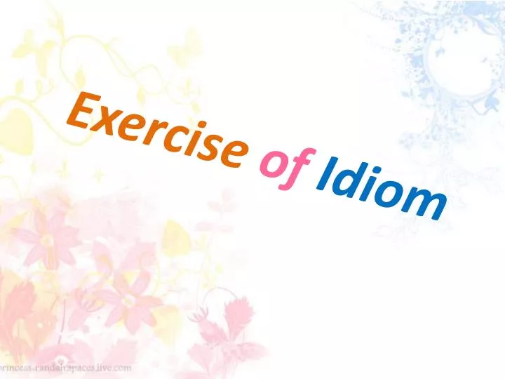exercise of idiom n.