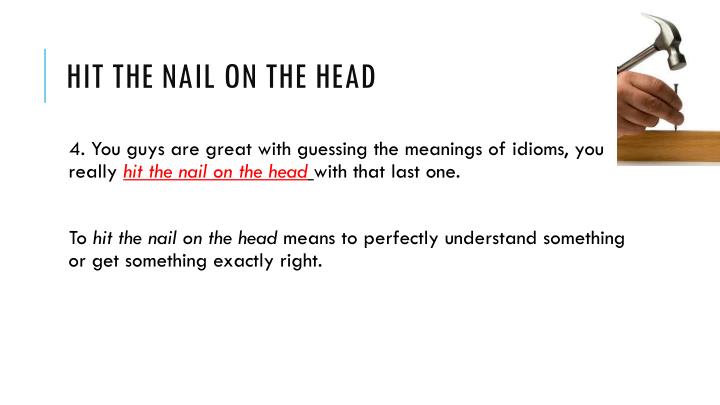 Hit The Nail On The Head Means