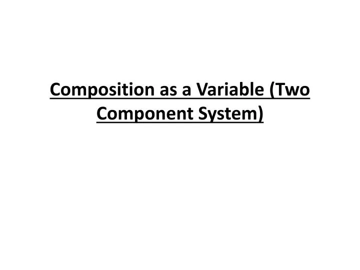 PPT Composition as a Variable (Two Component System) PowerPoint