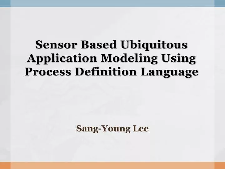 PPT Sensor Based Ubiquitous Application Modeling Using Process