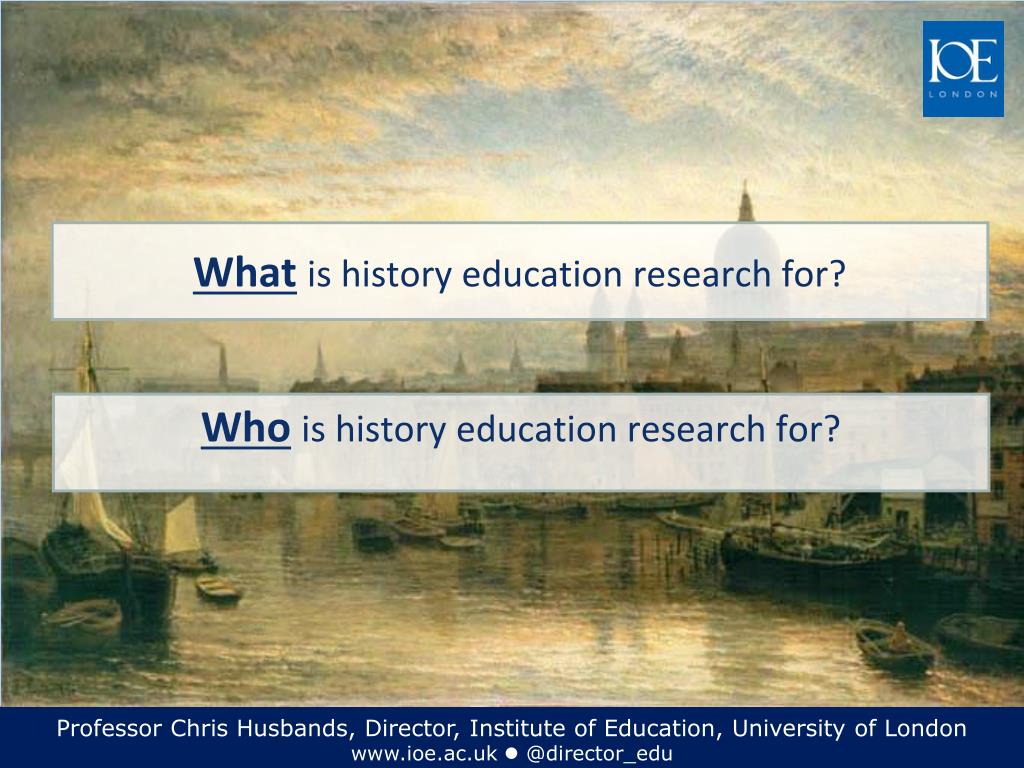 PPT HTEN/BERA SIG, July 2013 Directions in history education research PowerPoint Presentation