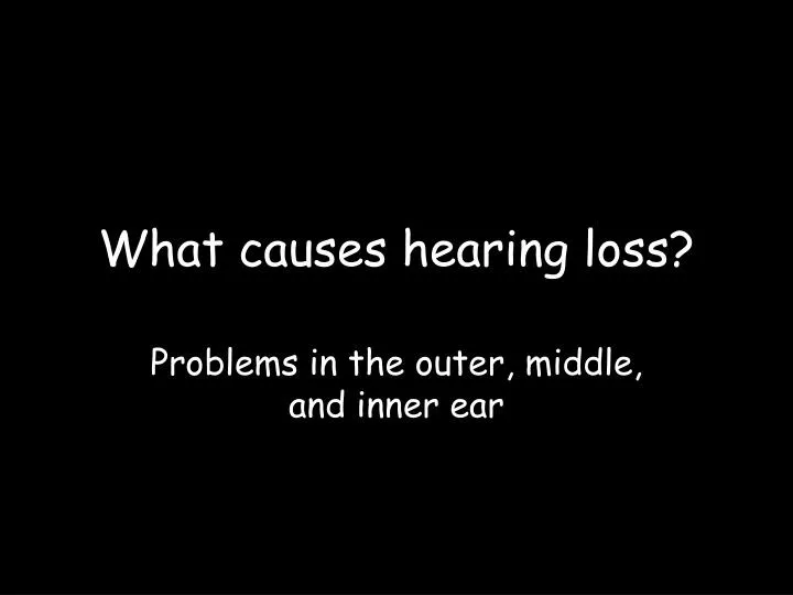 what causes hearing loss n.