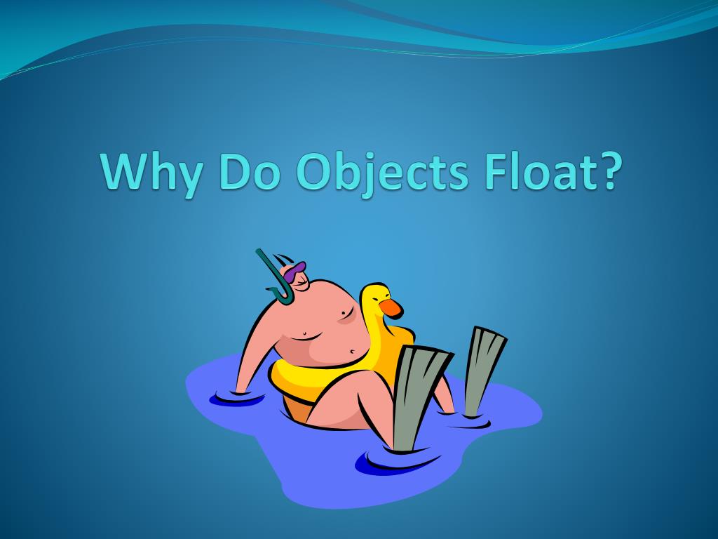 PPT - Why Do Objects Float? PowerPoint Presentation, free download - ID