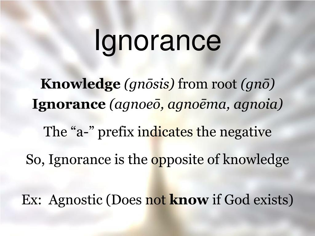 ignorance is bliss examples