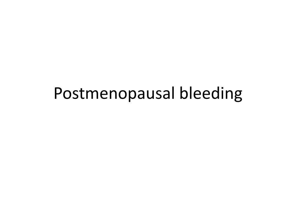 PPT - Postmenopausal bleeding PowerPoint Presentation, free download -  ID:2763175