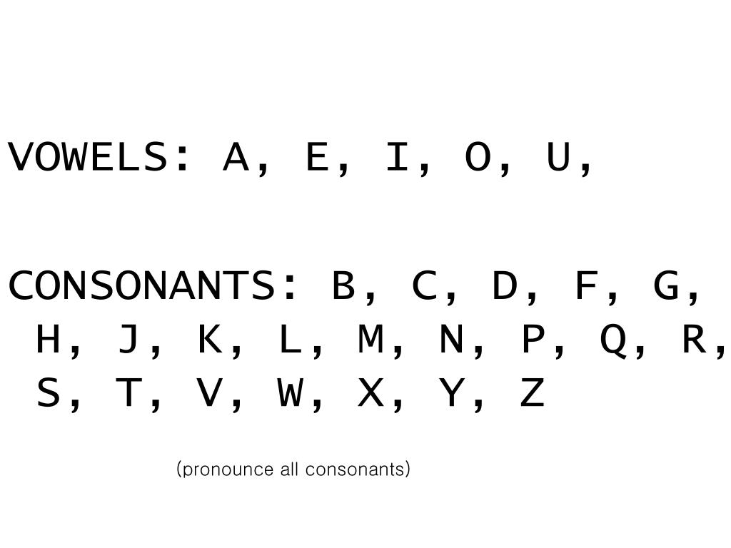 Ppt Vowels A E I O U Consonants B C D F G H J K L M N P Q R S T V W X Y Z Powerpoint Presentation