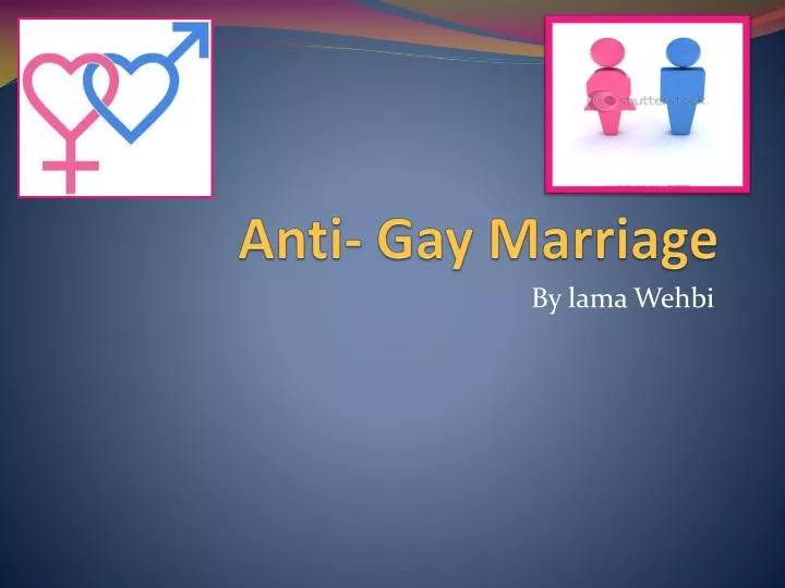 anti gay marriage n.