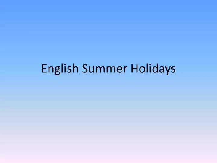 PPT English Summer Holidays PowerPoint Presentation, free download