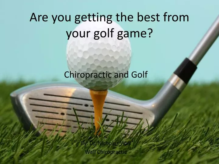 are you getting the best from your golf game n.