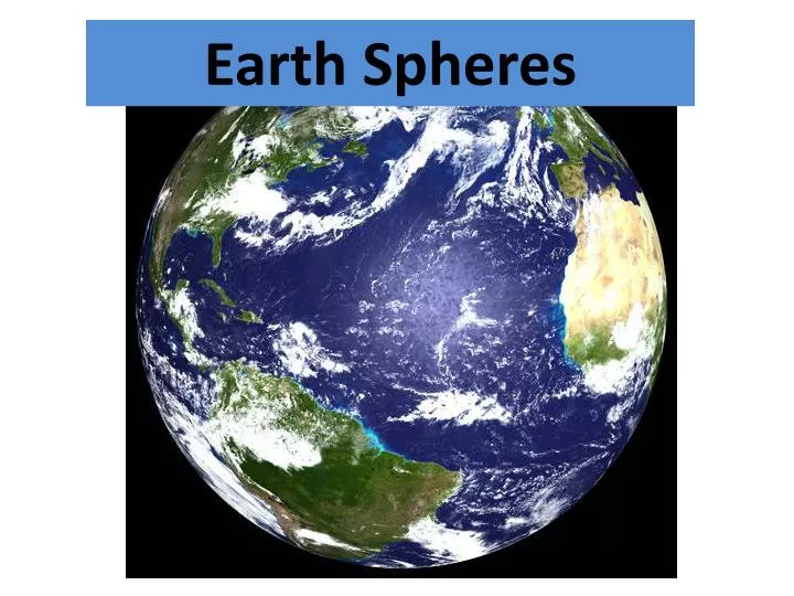 PPT - Earth Spheres PowerPoint Presentation, free download - ID:2768113