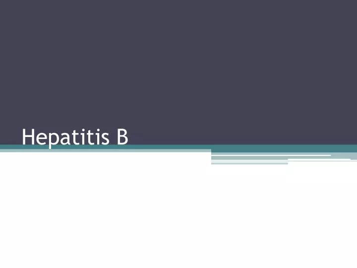 PPT - Hepatitis B PowerPoint Presentation, Free Download - ID:2771076