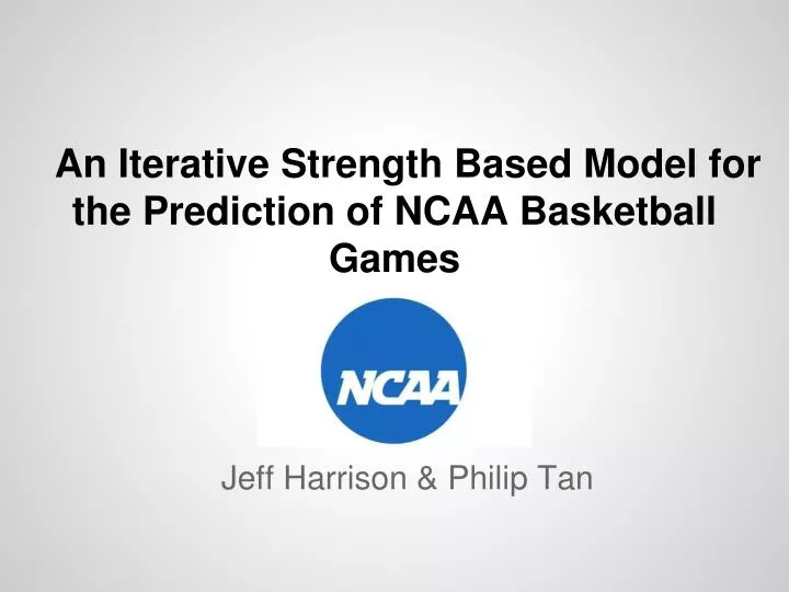 PPT An Iterative Strength Based Model for the Prediction of NCAA