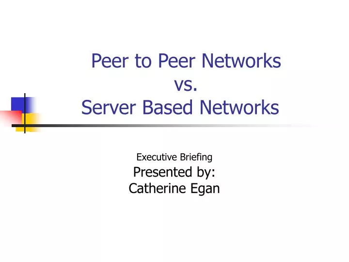 PPT - Peer to Peer Networks vs. Server Based Networks PowerPoint ...