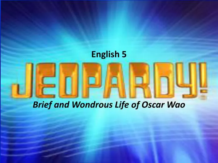 PPT - English 5 Brief and Wondrous Life of Oscar Wao PowerPoint ...